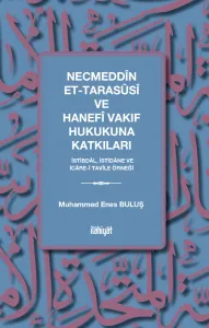 Necmeddîn et-Tarasûsî ve Hanefî Vakıf Hukukuna Katkıları