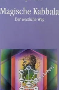 Magische Kabbala: der westliche Weg ; eine verständliche Anleitung zur magisch-kabbalistischen Arbeit mit dem Baum des Lebens -        1995