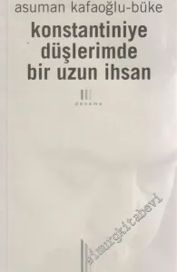 Konstantiniye Düşlerimde Bir Uzun İhsan -