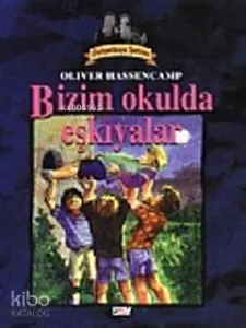 Dehşetkaya Şatosu 10; Bizim Okulda Eşkıyalar