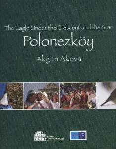 The Eagle Under The Crescent and The Star Polonezköy The Eagle Under The Crescent and The Star Polonezköy