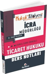 Dizgi Kitap Yayınları Hukuk Atölyesi İcra Müdürlüğü Çıkmış Soru Örnekli Ticaret Hukuku Ders Notları