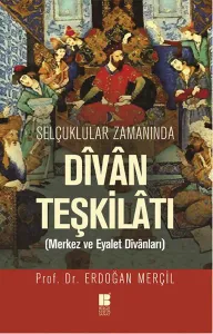 Selçuklular Zamanında Divan Teşkilatı; Merkez ve Eyalet Divanları