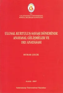 Ulusal Kurtuluş Savaşı Döneminde Anayasal Gelişmeler ve 1921 Anayasası