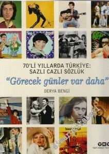 70'li Yıllarda Türkiye: Sazlı Cazlı Sözlük - Görecek Günler Var Daha (Ciltli) -