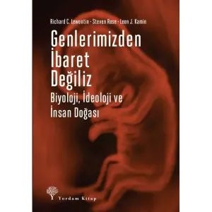GENLERİMİZDEN İBARET DEĞİLİZ Biyoloji, İdeoloji ve İnsan Doğası