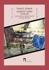 Edebiyat Tarihi Yazıları Arşiv Kayıtları, Yazma Eserler ve Kayıp Metinler