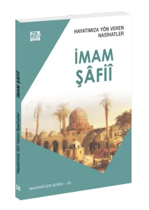 Hayatımıza Yön Veren Nasihatler / İmam Şâfiî