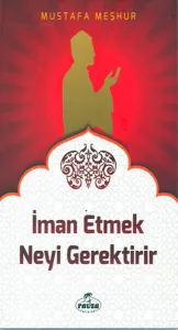 İman Etmek Neyi Gerektirir