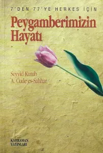 Peygamberimizin Hayatı 7'den 77'ye Herkes İçin