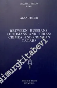 Between Russians, Ottomans and Turks: Crimea and Crimean Tatars -         1998