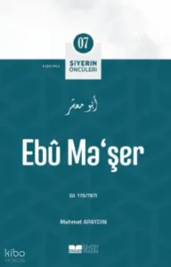 Siyerin Öncüleri 07 - Ebu Maşer