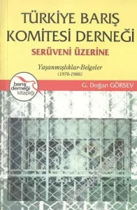 Türkiye Barış Komitesi Derneği Serüveni Üzerine Yaşanmışlıklar Belgeler 1976 - 1986 -