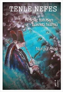 Tenle Nefes : Nefesle Tutuşan Hasreti Hüznü