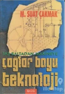 Taş Baltadan Makineye Çağlar Boyu Teknoloji (Ciltli)
