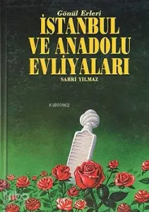 Gönül Erleri İstanbul ve Anadolu Evliyaları (2 Cilt, 1. Hamur)