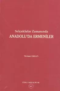 Selçuklular Zamanında Anadoluda Ermeniler