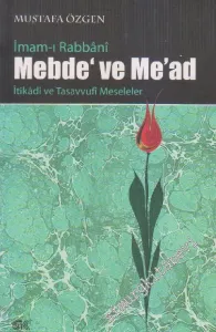 Mebde ve Me'ad (Başlangıç ve Son): İtikâdi ve Tasavvufi Meseleler -