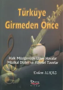 Türküye Girmeden Önce Halk Müziğimizde Uzun Havalar Müzikal Diziler ve Yöresel Tavırlar