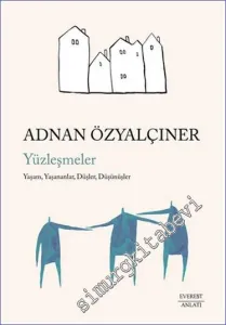 Yüzleşmeler: Yaşam Yaşananlar Düşler Düşünüşler -         2023