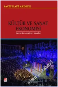 Kültür ve Sanat Ekonomisi : Kavramlar Analizler Modeller -
