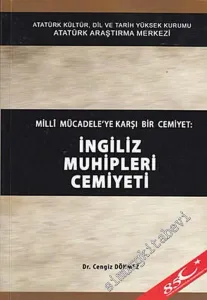 Milli Mücadele'ye Karşı Bir Cemiyet: İngiliz Muhipleri Cemiyeti -        2008