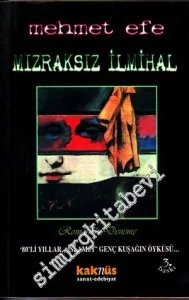 Mızraksız İlmihal: Romantik Deneme ‘80' li Yıllar, “İslamcı” Genç Kuşağının Öyküsü -        1999