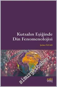 Kutsalın Eşiğinde Din Fenomenolojisi -         2023