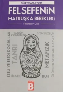 Felsefenin Matruşka Bebekleri-Felsefeden Çıkış