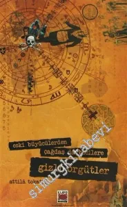Eski Büyücülerden Çağdaş Darbecilere Gizli Örgütler -         2011
