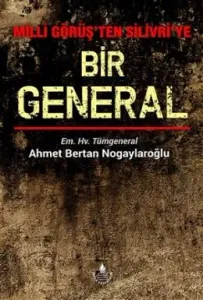 Milli Görüş'ten Silivri'ye Bir General