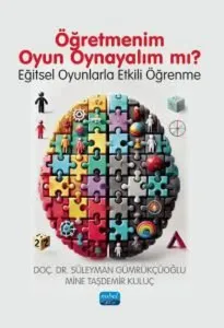 Öğretmenim Oyun Oynayalım mı? Eğitsel Oyunlarla Etkili Öğrenme