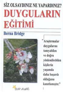 Duyguların Eğitimi; Sız Olsaydınız Ne Yapardınız?