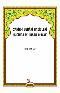 Sahih-i Buhâri Hadisleri Işığında İyi İnsan Olmak