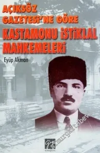 Açıksöz Gazetesi'ne Göre Kastamonu İstiklal Mahkemeleri -        2005