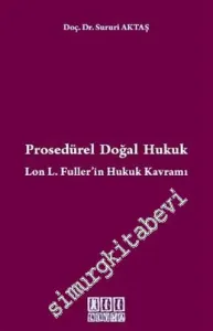 Prosedürel Doğal Hukuk Lon L. Fuller'in Hukuk Kavramı -