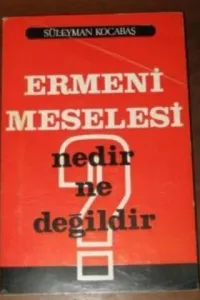 Ermeni Meselesi Nedir Ne Değildir