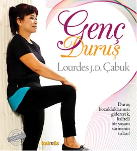 Genç Duruş; Duruş bozukluklarınızı gidererek, kaliteli bir yaşam sürmenin sırları!