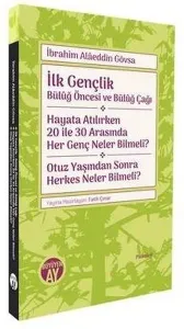 İlk Gençlik: Bülûğ Öncesi ve Bülûğ Çağı - Hayata Atılırken 20 ile 30 Arasında Her Genç Neler Bilmeli? - Otuz Yaşından Sonra Herkes Neler Bilmeli?