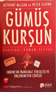 Gümüş Kurşun: Enron'un İnanılmaz Yükselişi ve Önlenemeyen Çöküşü