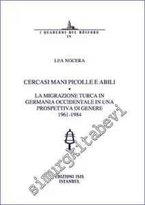 Cercasi mani piccole e abili : la migrazione Turca in Germania occidentale in una prospettiva di genere (1961 - 1984) -        2012
