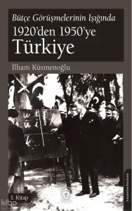 Bütçe Görüşmelerinin Işığında 1920’den 1950’ye Türkiye;1. Kitap