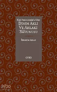 Dinin Akli ve Ahlaki Savunucusu