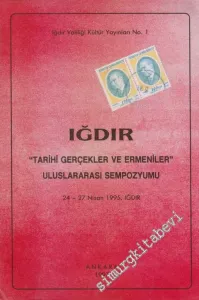 Iğdır Tarihi Gerçekler ve Ermeniler Uluslararası Sempozyumu 24 - 27 Nisan 1995 Iğdır -        1997