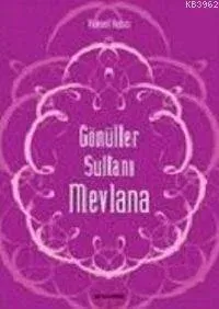 Gönüller Sultanı Mevlana