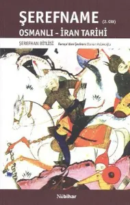 Şerefname; Osmanlı-İran Tarihi (2. Cilt)