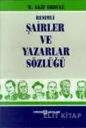 Resimli Şairler ve Yazarlar Sözlüğü