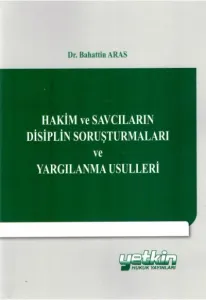 Hakim ve Savcıların Disiplin  Soruşturmaları ve Yargılanma Usulleri