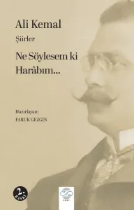 ŞİİRLER: “NE SÖYLESEM Kİ HARÂBIM…”