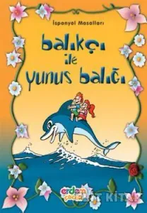 Balıkçı ile Yunus Balığı İspanyol Masalları Balıkçı ile Yunus Balığı İspanyol Masalları